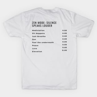 ZEN MODE: SILENCE SPEAKS LOUDER 0:00 T-Shirt